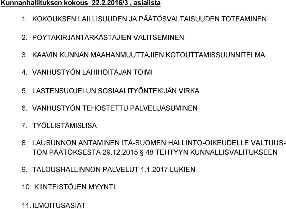 LASTENSUOJELUN SOSIAALITYÖNTEKIJÄN VIRKA 6. VANHUSTYÖN TEHOSTETTU PALVELUASUMINEN 7. TYÖLLISTÄMISLISÄ 8.