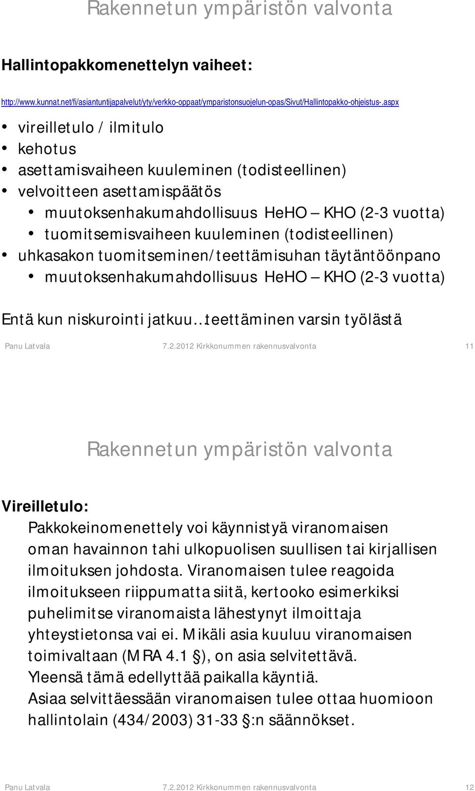 (todisteellinen) uhkasakon tuomitseminen/teettämisuhan täytäntöönpano muutoksenhakumahdollisuus HeHO KHO (2-