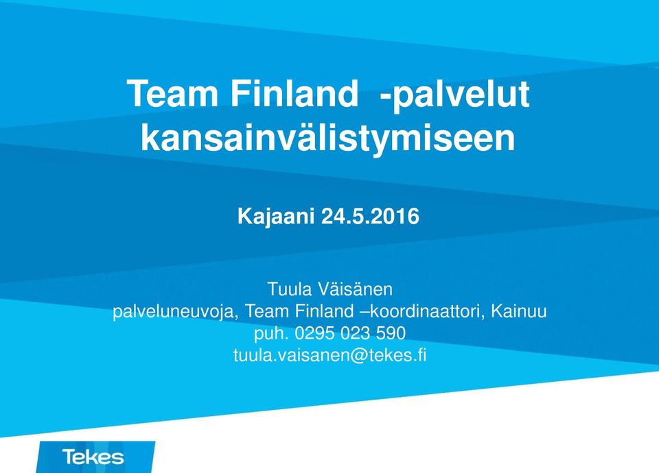 2016 Tuula Väisänen palveluneuvoja, Team