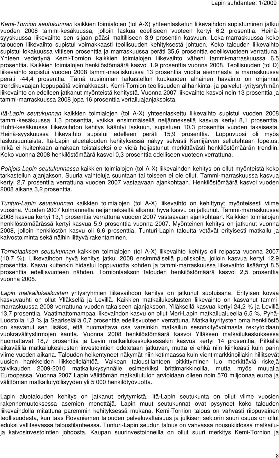 Koko talouden liikevaihto supistui lokakuussa viitisen prosenttia ja marraskuussa peräti 35,6 prosenttia edellisvuoteen verrattuna.