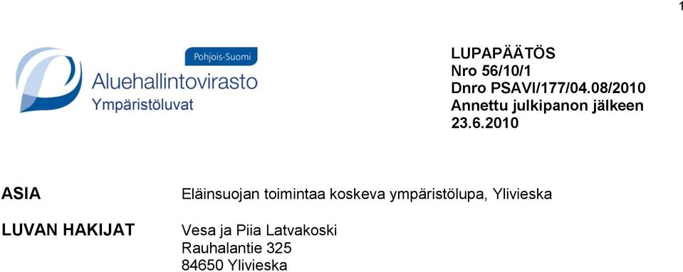 2010 ASIA LUVAN HAKIJAT Eläinsuojan toimintaa koskeva