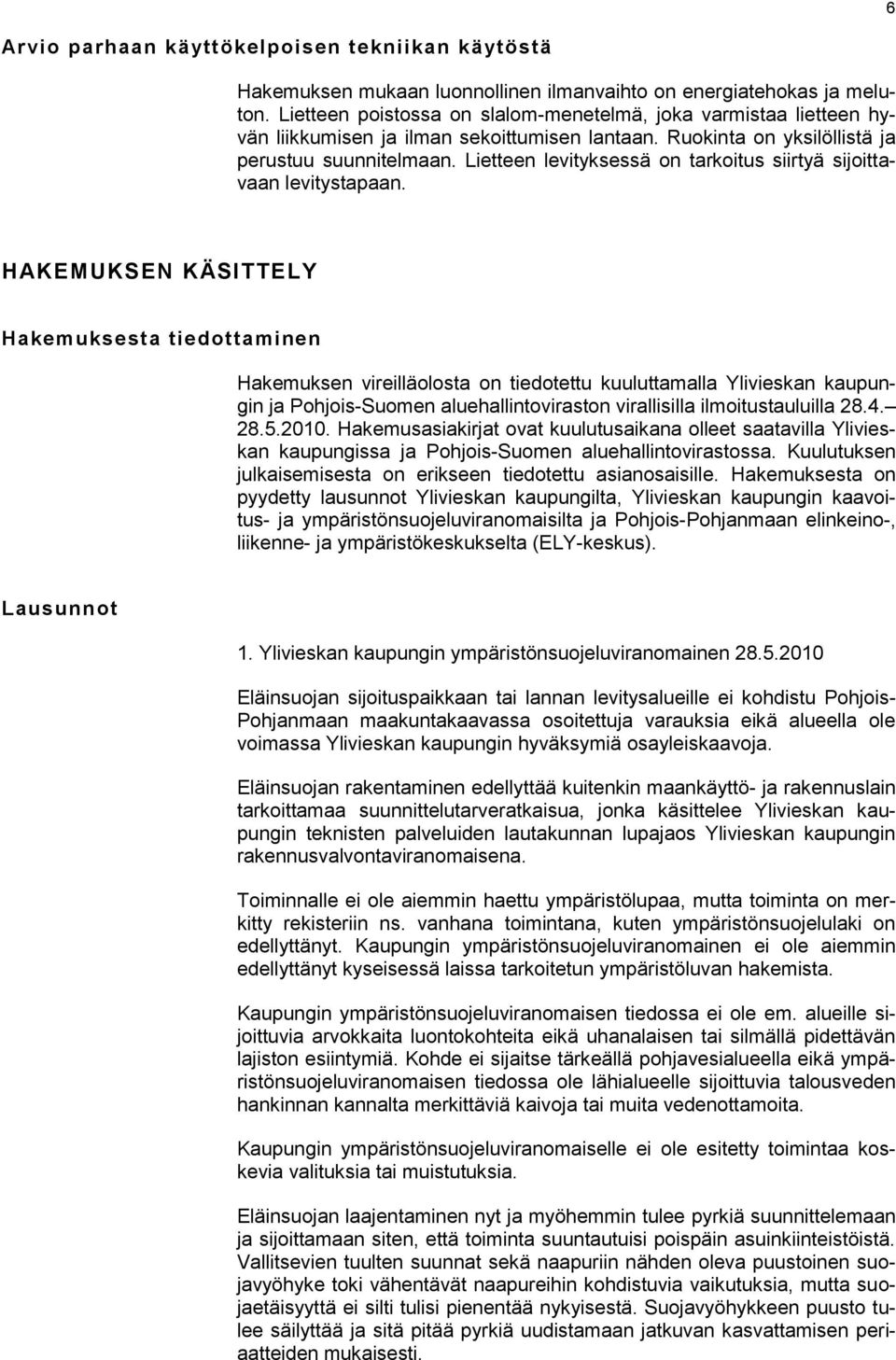 Lietteen levityksessä on tarkoitus siirtyä sijoittavaan levitystapaan.