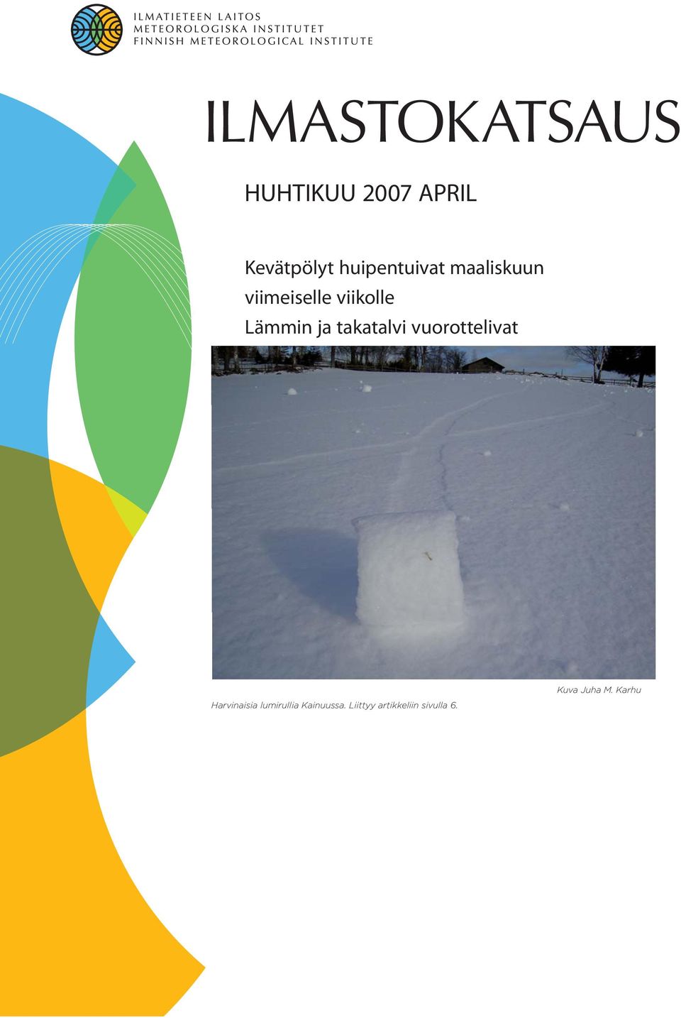 ja takatalvi vuorottelivat Harvinaisia lumirullia