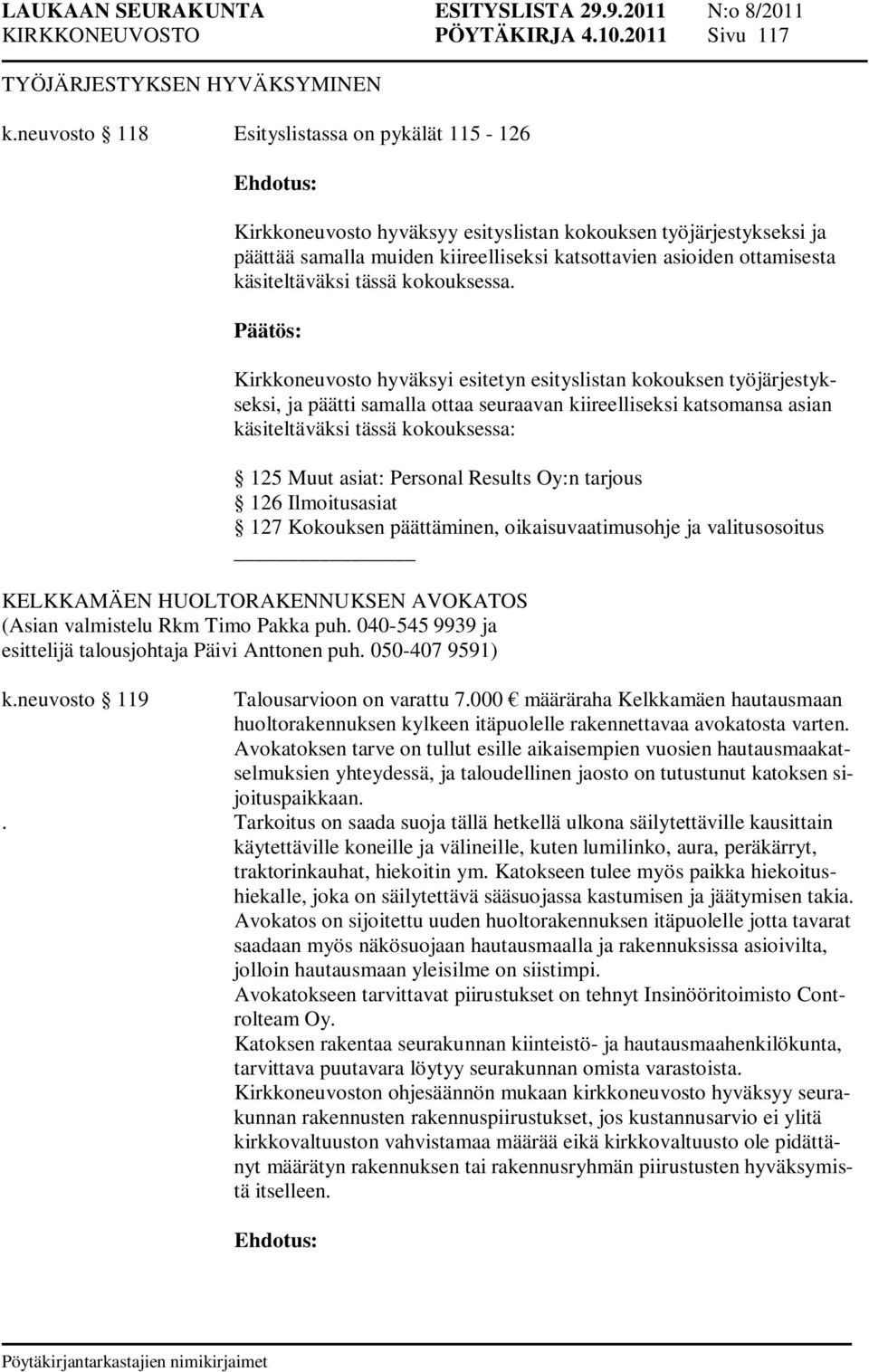 käsiteltäväksi tässä kokouksessa.