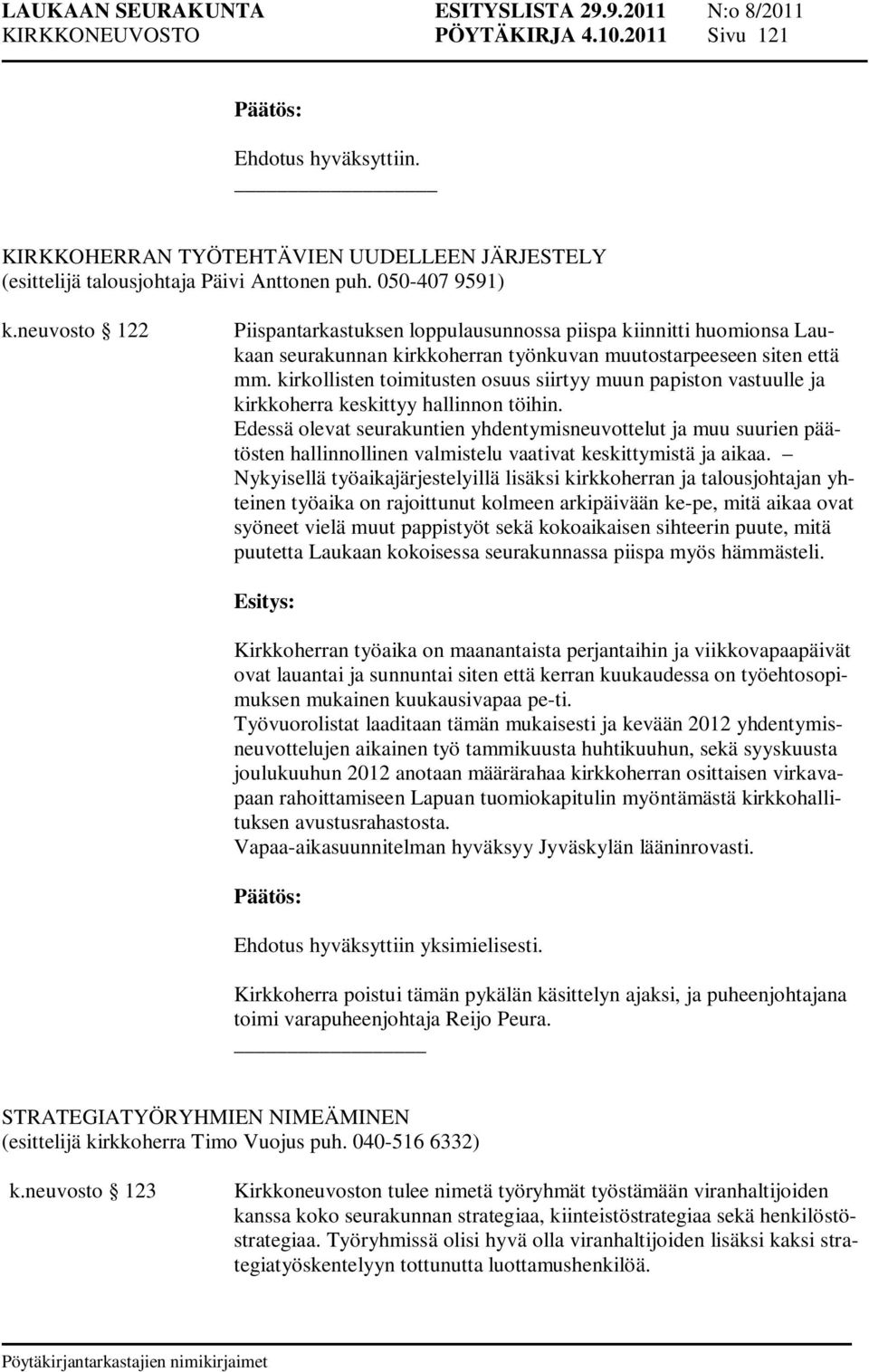 kirkollisten toimitusten osuus siirtyy muun papiston vastuulle ja kirkkoherra keskittyy hallinnon töihin.