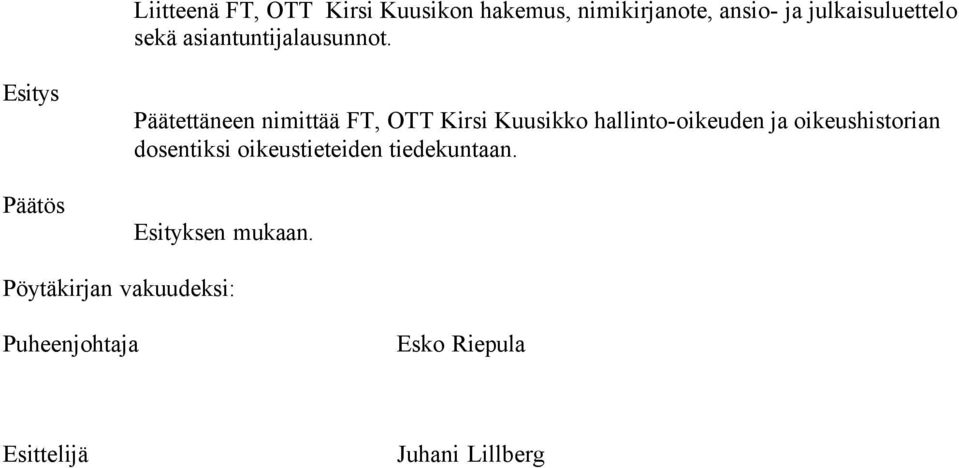 Esitys Päätös Päätettäneen nimittää FT, OTT Kirsi Kuusikko hallinto-oikeuden ja