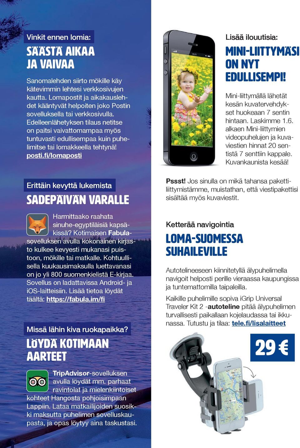 Edelleenlähetyksen tilaus netitse on paitsi vaivattomampaa myös tuntuvasti edullisempaa kuin puhelimitse tai lomakkeella tehtynä! posti.