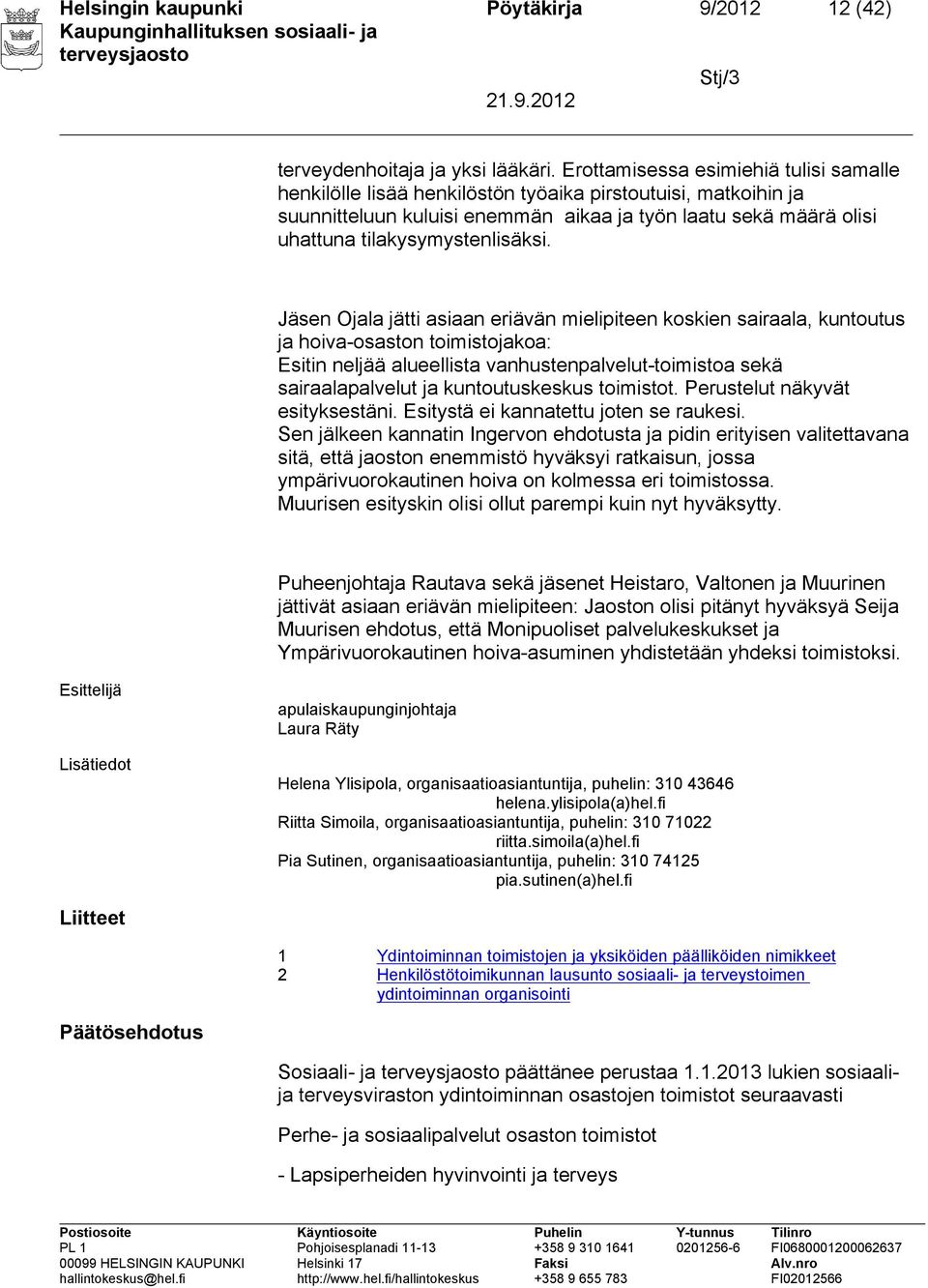 tilakysymystenlisäksi.