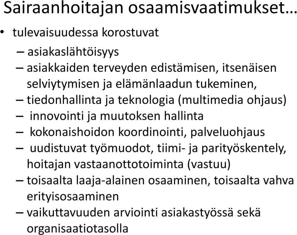 kokonaishoidon koordinointi, palveluohjaus uudistuvat työmuodot, tiimi- ja parityöskentely, hoitajan vastaanottotoiminta