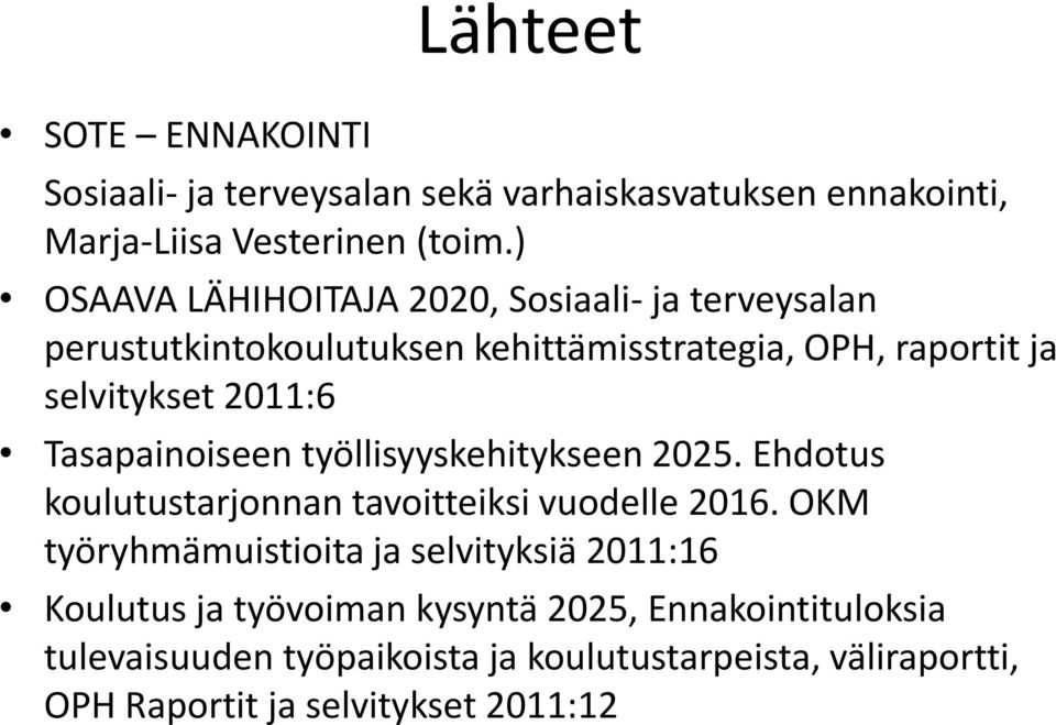 Tasapainoiseen työllisyyskehitykseen 2025. Ehdotus koulutustarjonnan tavoitteiksi vuodelle 2016.