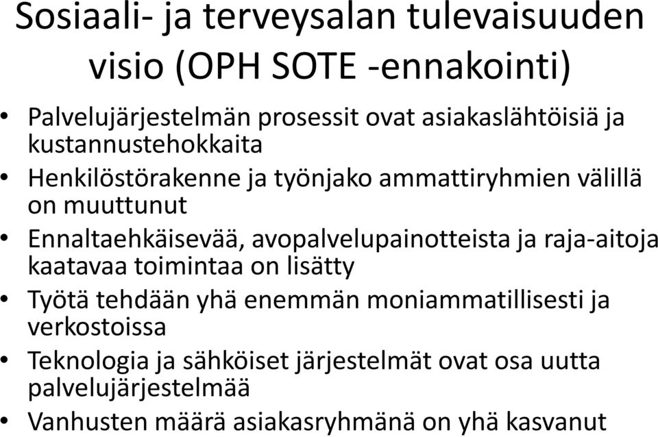 Ennaltaehkäisevää, avopalvelupainotteista ja raja-aitoja kaatavaa toimintaa on lisätty Työtä tehdään yhä enemmän