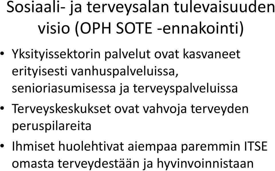 senioriasumisessa ja terveyspalveluissa Terveyskeskukset ovat vahvoja terveyden