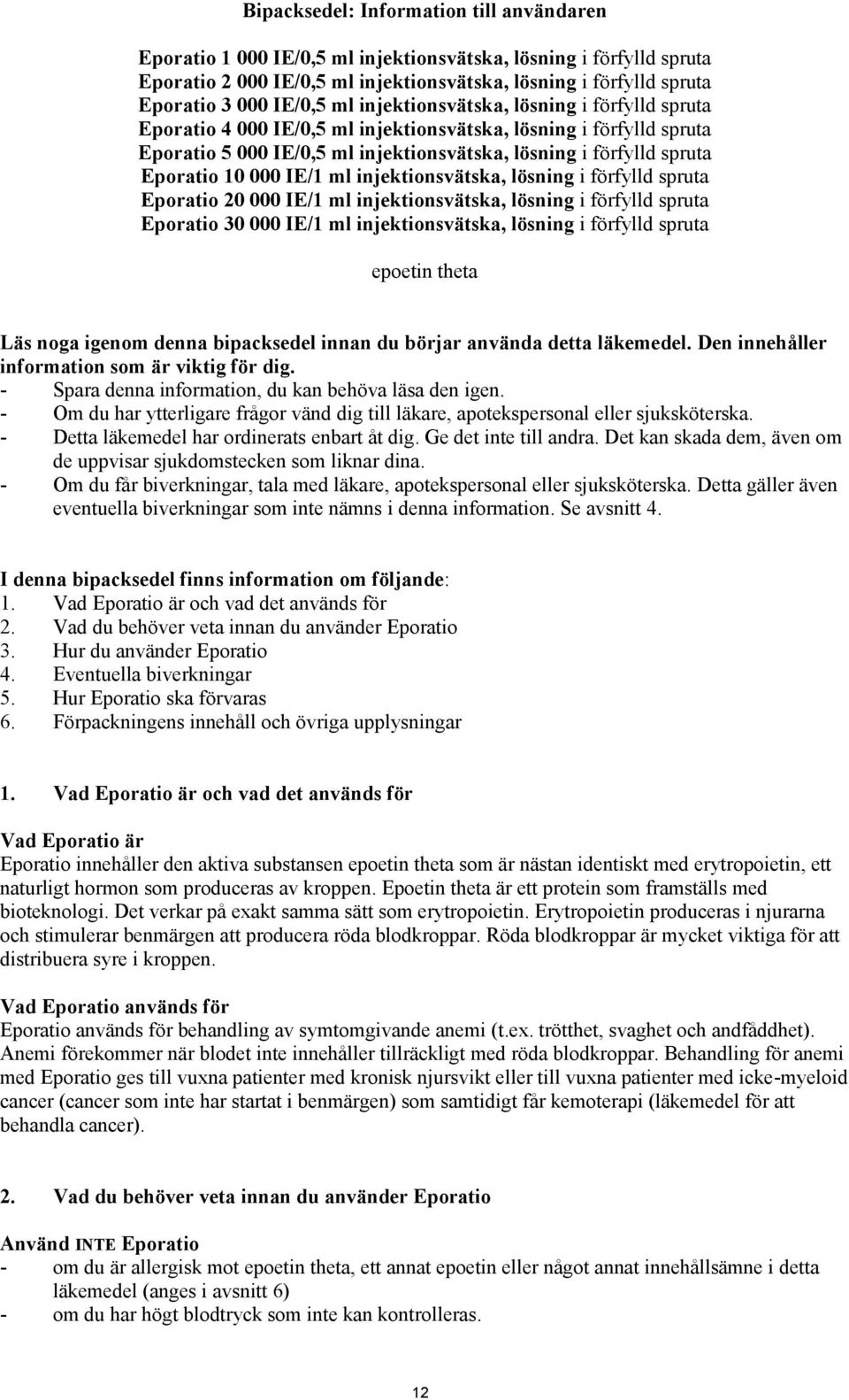 Eporatio 10 000 IE/1 ml injektionsvätska, lösning i förfylld spruta Eporatio 20 000 IE/1 ml injektionsvätska, lösning i förfylld spruta Eporatio 30 000 IE/1 ml injektionsvätska, lösning i förfylld