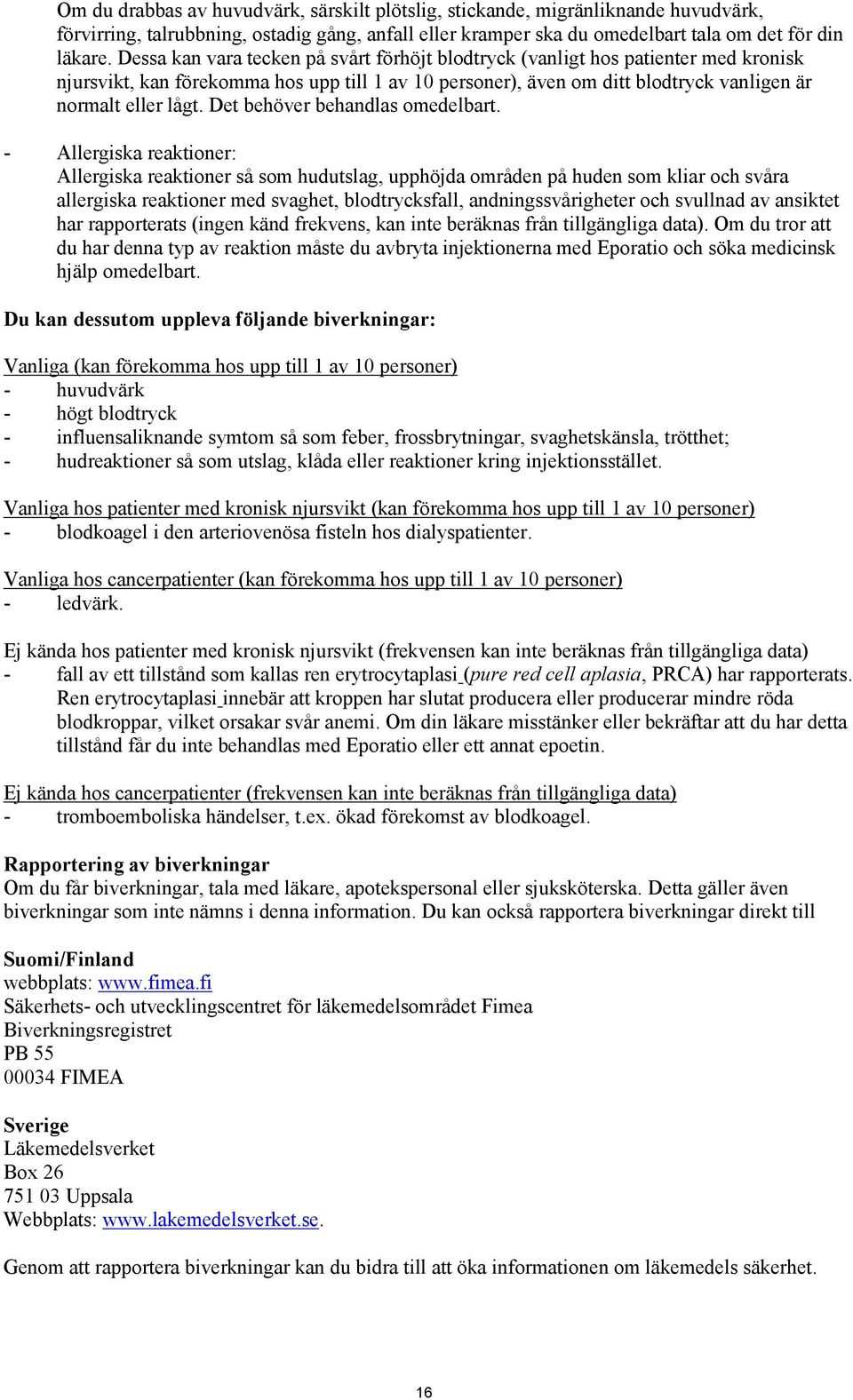 Det behöver behandlas omedelbart.