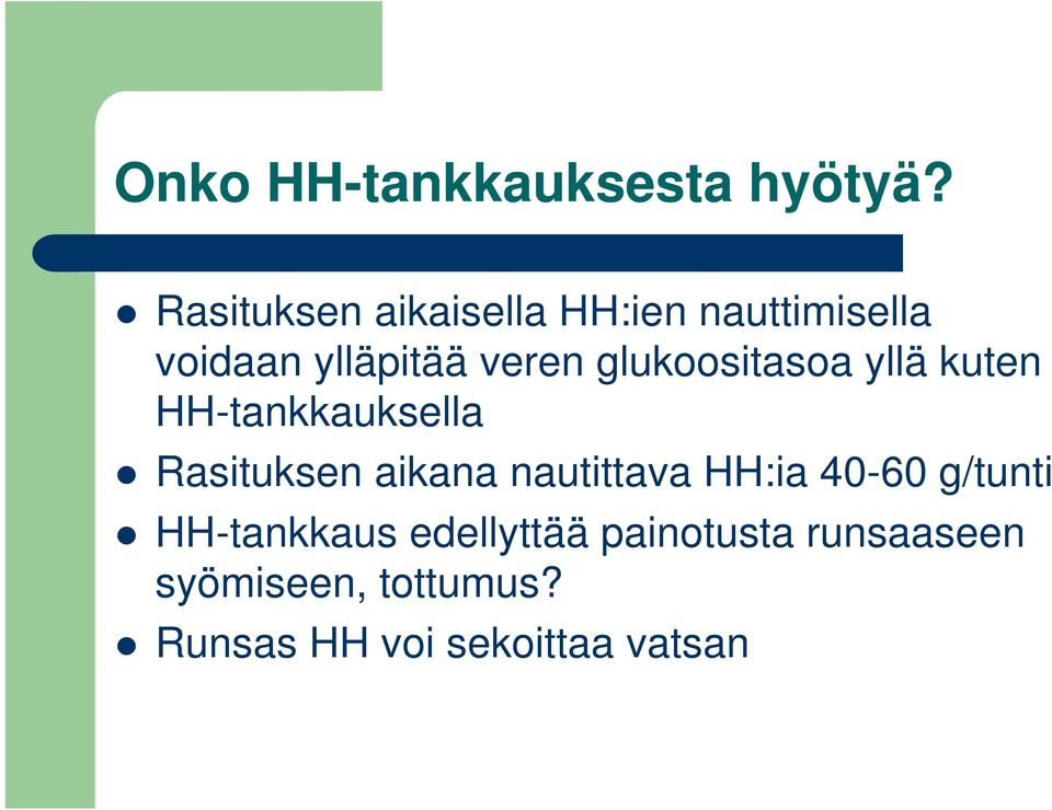 glukoositasoa yllä kuten HH-tankkauksella Rasituksen aikana nautittava