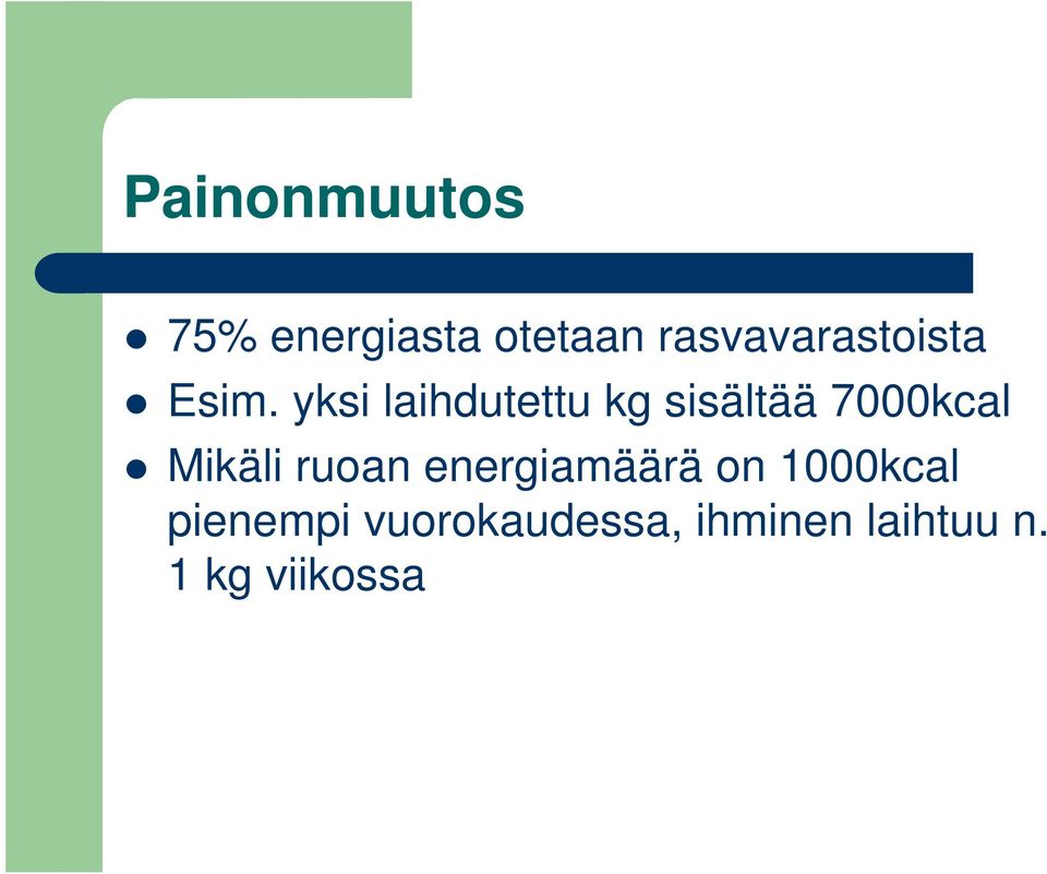 yksi laihdutettu kg sisältää 7000kcal Mikäli