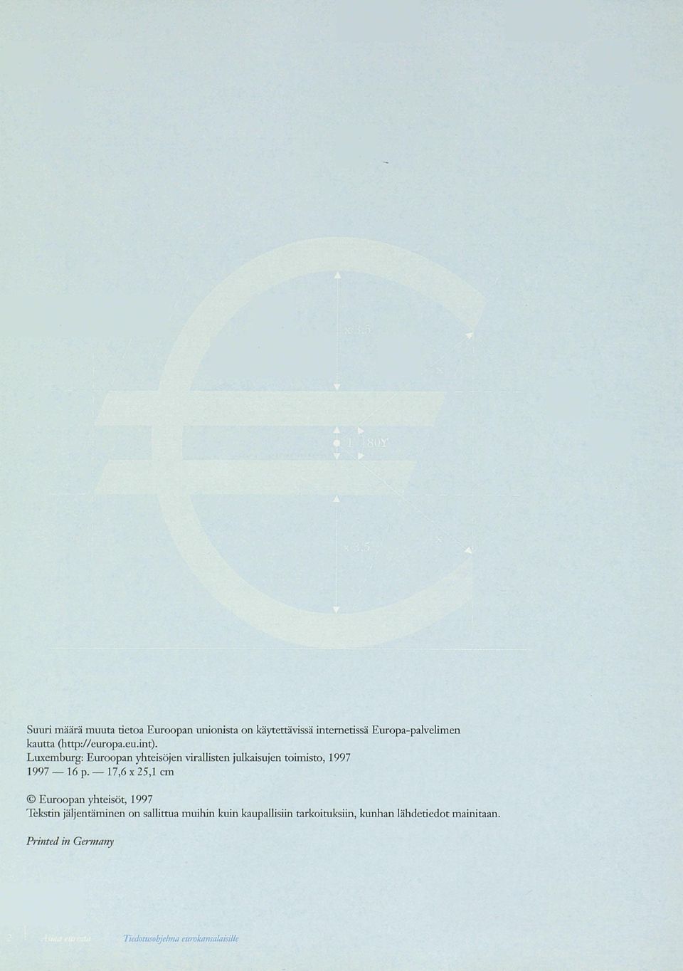 Luxemburg: Euroopan yhteisöjen virallisten julkaisujen toimisto, 1997 1997 16 p.