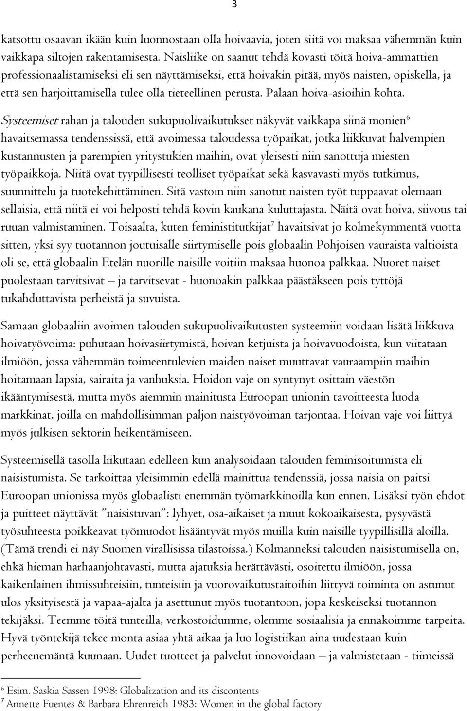 tieteellinen perusta. Palaan hoiva-asioihin kohta.