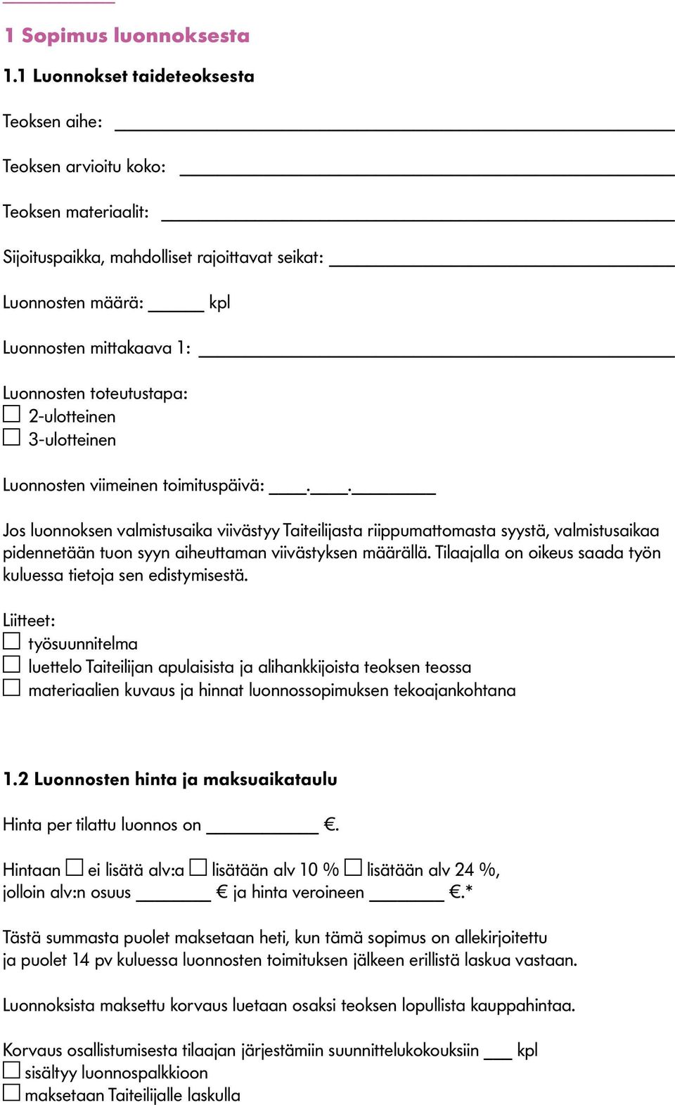 toteutustapa: 2-ulotteinen 3-ulotteinen Luonnosten viimeinen toimituspäivä:.