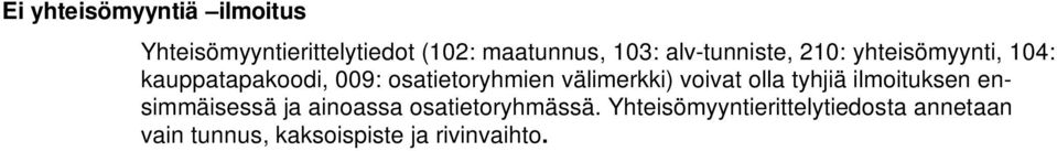 välimerkki) voivat olla tyhjiä ilmoituksen ensimmäisessä ja ainoassa