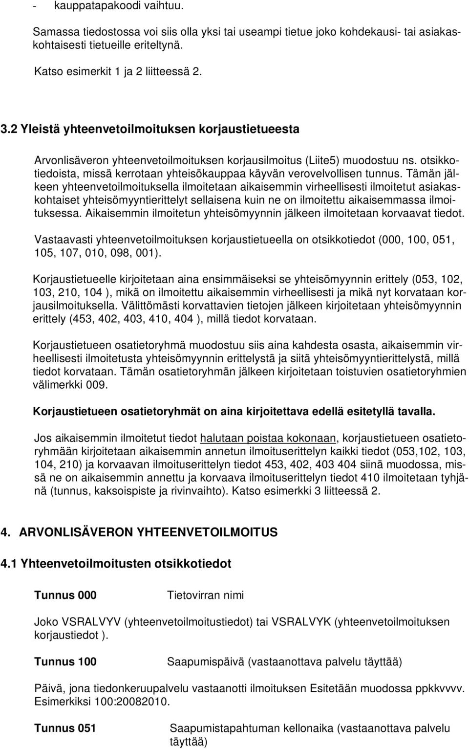 otsikkotiedoista, missä kerrotaan yhteisökauppaa käyvän verovelvollisen tunnus.