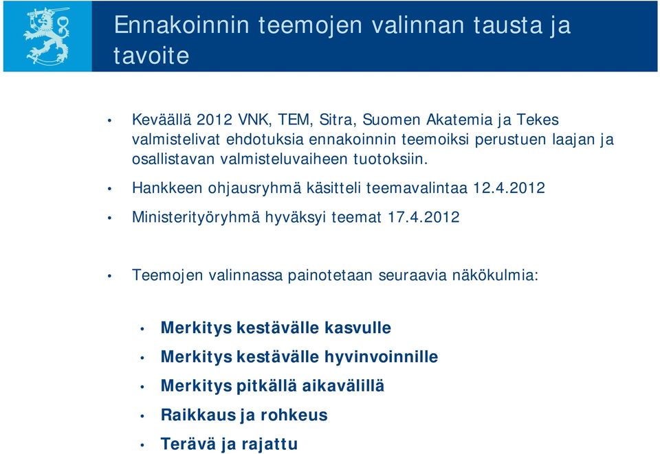 Hankkeen ohjausryhmä käsitteli teemavalintaa 12.4.