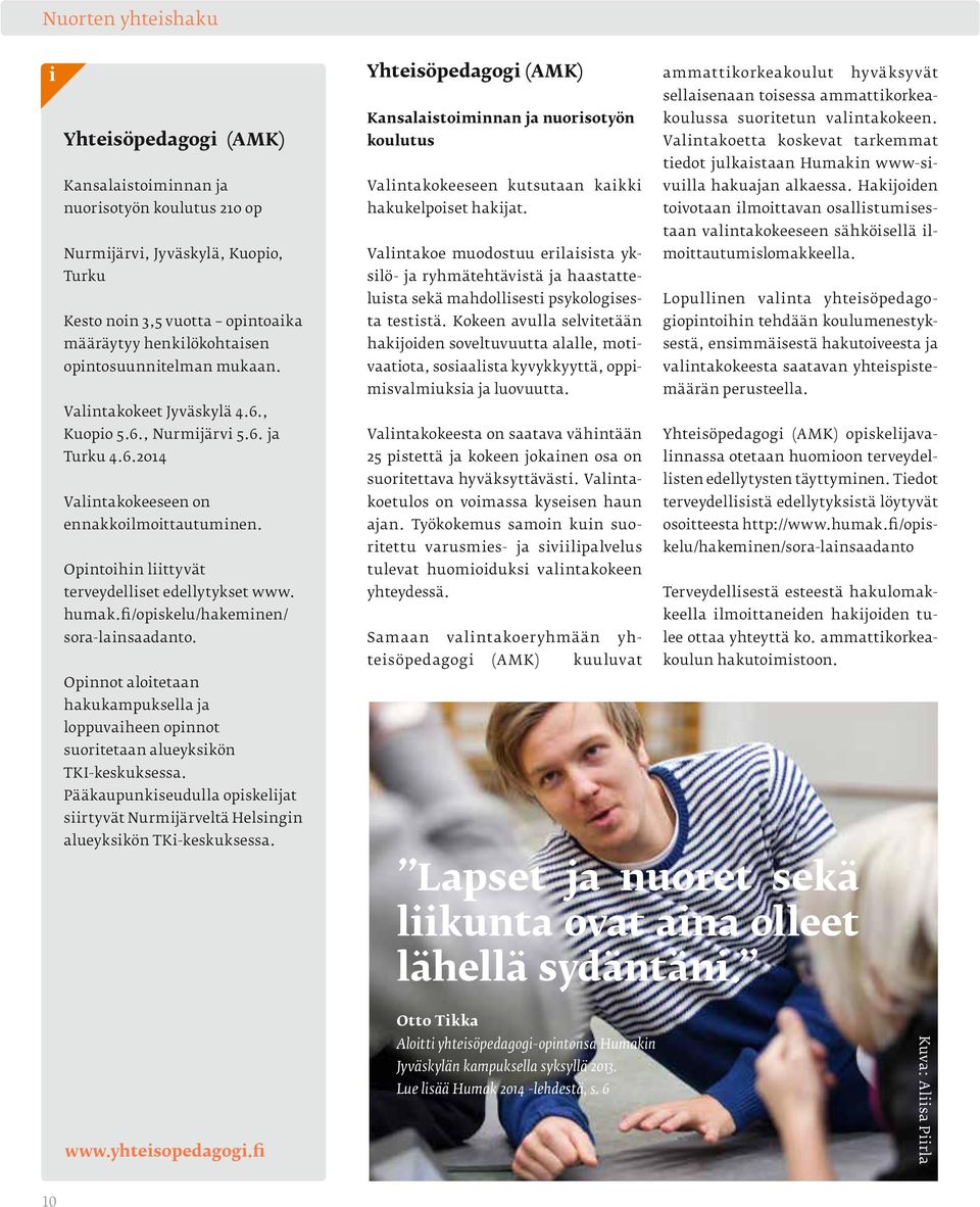 Opintoihin liittyvät terveydelliset edellytykset www. humak.fi/opiskelu/hakeminen/ sora-lainsaadanto.