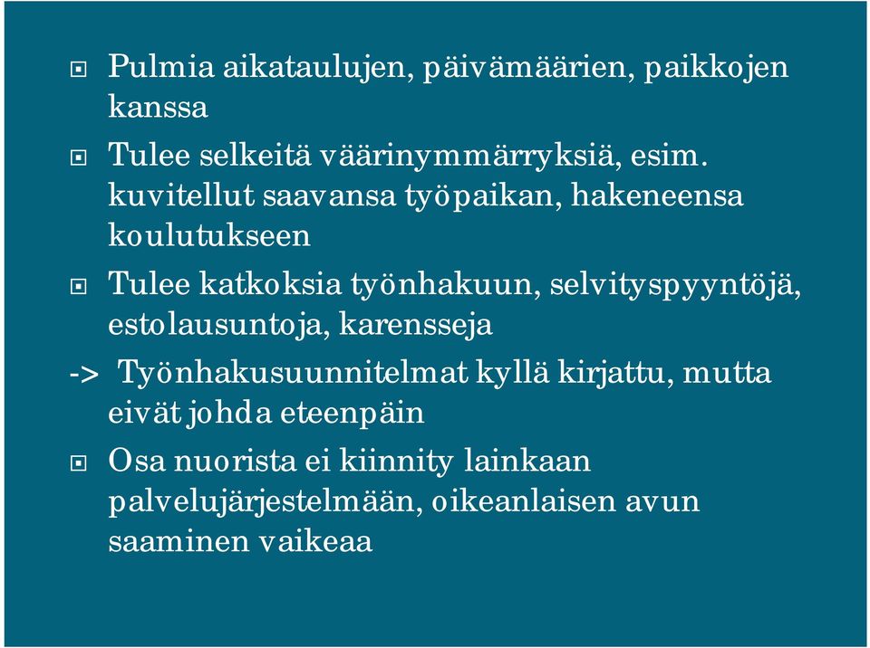 selvityspyyntöjä, estolausuntoja, karensseja -> Työnhakusuunnitelmat kyllä kirjattu, mutta