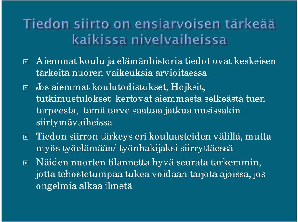 uusissakin siirtymävaiheissa Tiedon siirron tärkeys eri kouluasteiden välillä, mutta myös työelämään/työnhakijaksi