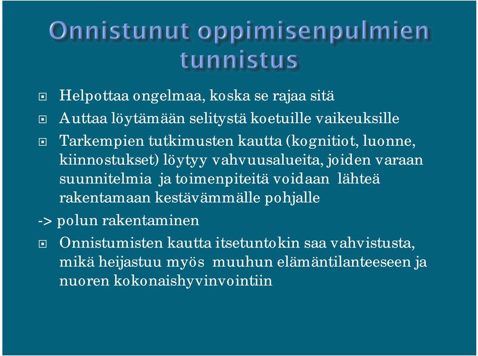 ja toimenpiteitä voidaan lähteä rakentamaan kestävämmälle pohjalle -> polun rakentaminen Onnistumisten