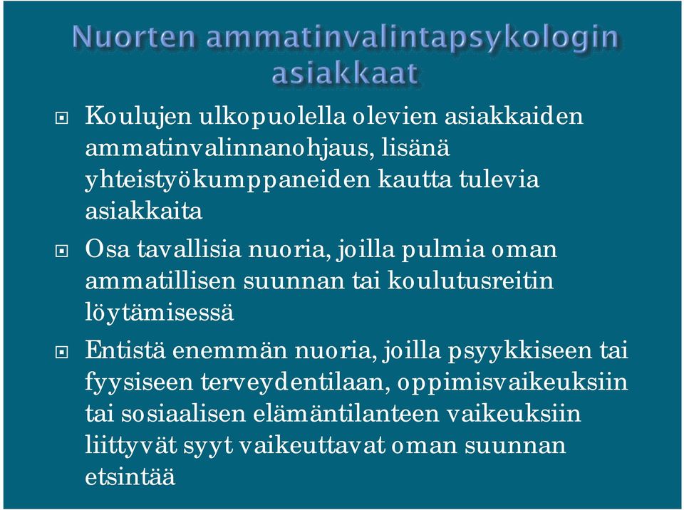 löytämisessä Entistä enemmän nuoria, joilla psyykkiseen tai fyysiseen terveydentilaan,