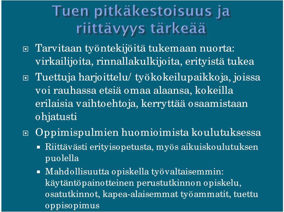 osaamistaan ohjatusti Oppimispulmien huomioimista koulutuksessa Riittävästi erityisopetusta, myös aikuiskoulutuksen