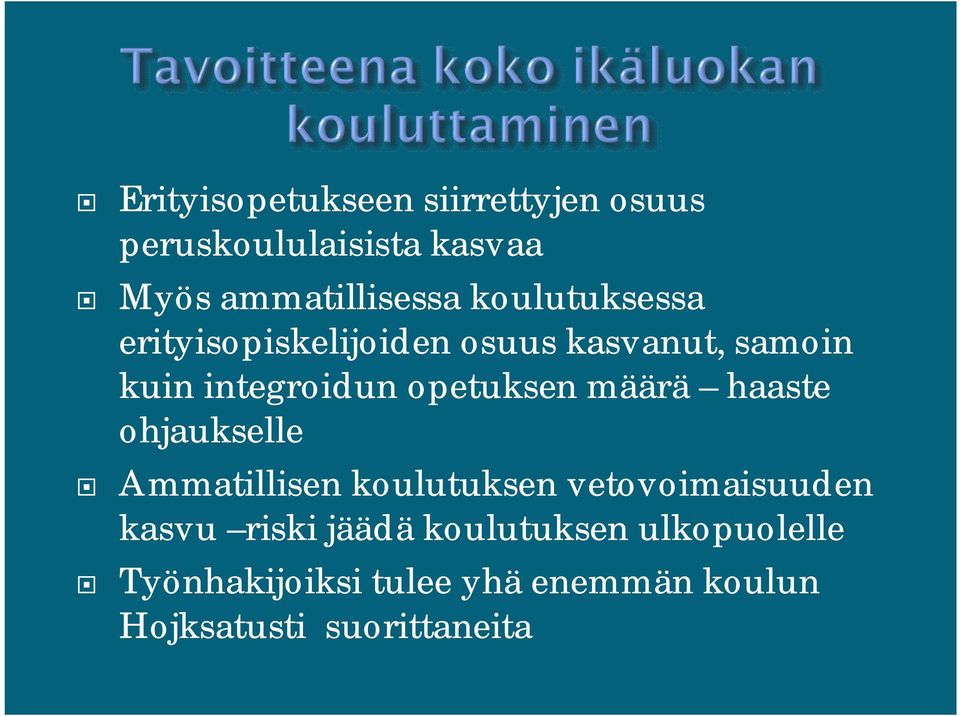 määrä haaste ohjaukselle Ammatillisen koulutuksen vetovoimaisuuden kasvu riski jäädä