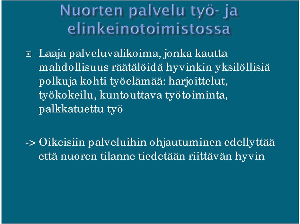 työkokeilu, kuntouttava työtoiminta, palkkatuettu työ -> Oikeisiin