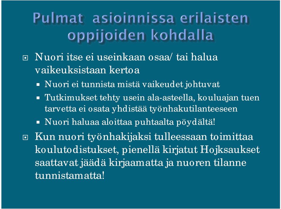 työnhakutilanteeseen Nuori haluaa aloittaa puhtaalta pöydältä!