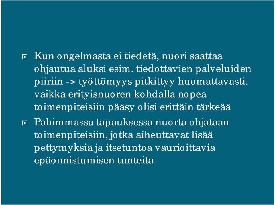 erityisnuoren kohdalla nopea toimenpiteisiin pääsy olisi erittäin tärkeää Pahimmassa