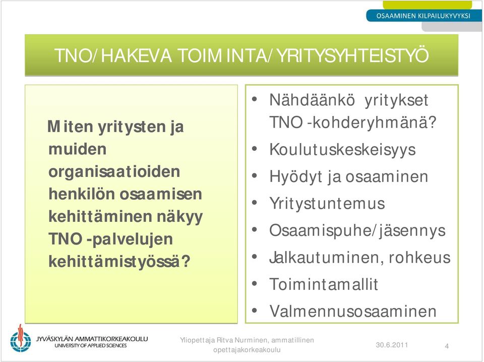 Nähdäänkö yritykset TNO -kohderyhmänä?