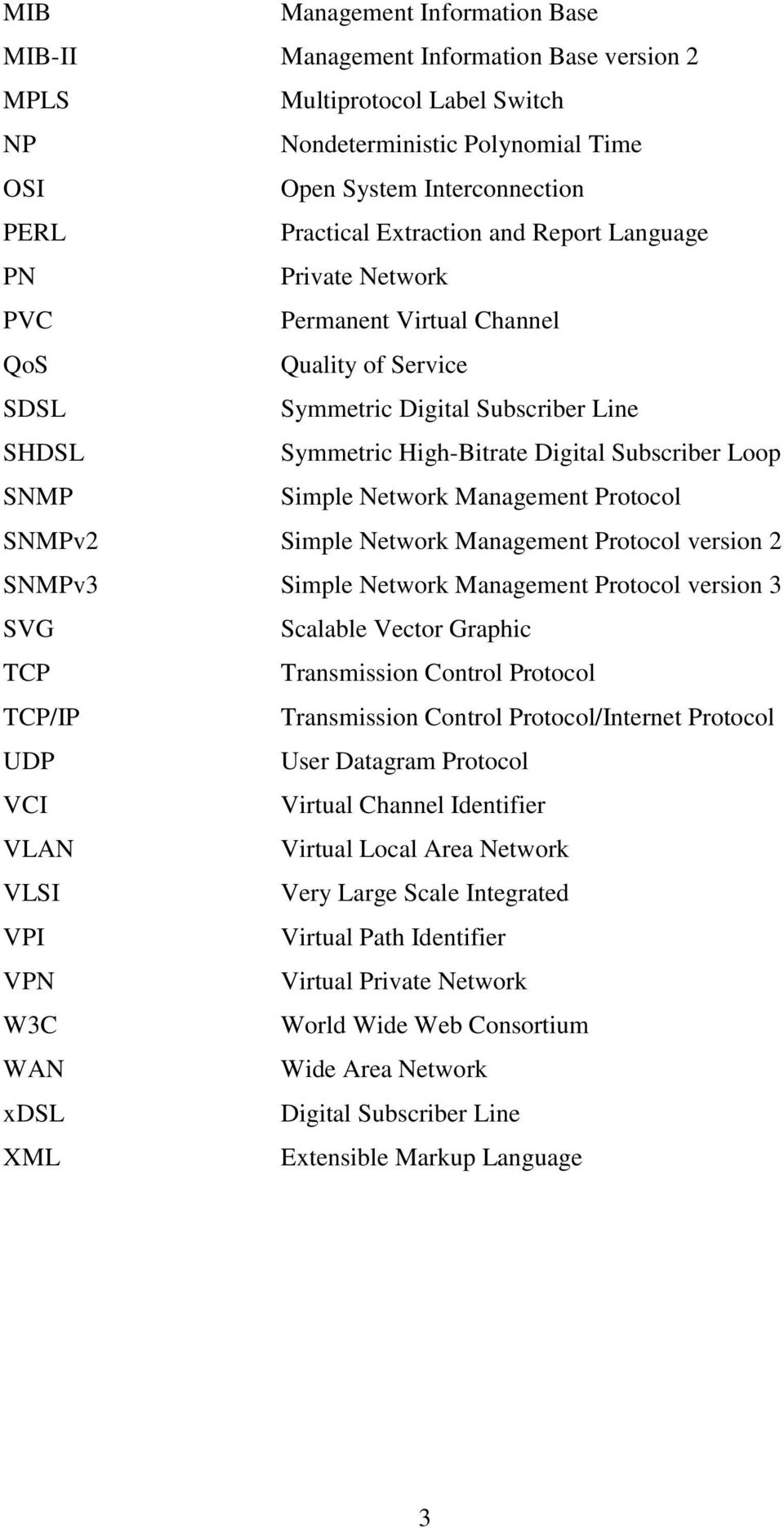 Simple Network Management Protocol SNMPv2 Simple Network Management Protocol version 2 SNMPv3 Simple Network Management Protocol version 3 SVG Scalable Vector Graphic TCP Transmission Control