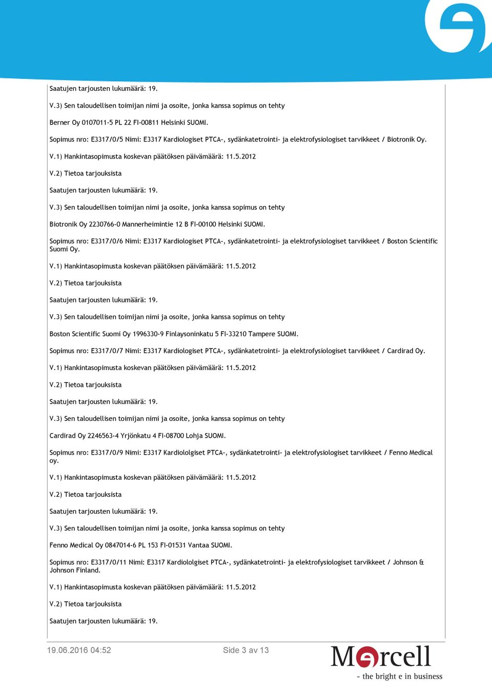 Nimi: E3317 Kardiologiset PTCA-, sydänkatetrointi- ja elektrofysiologiset tarvikkeet / Biotronik Oy. 11.5.