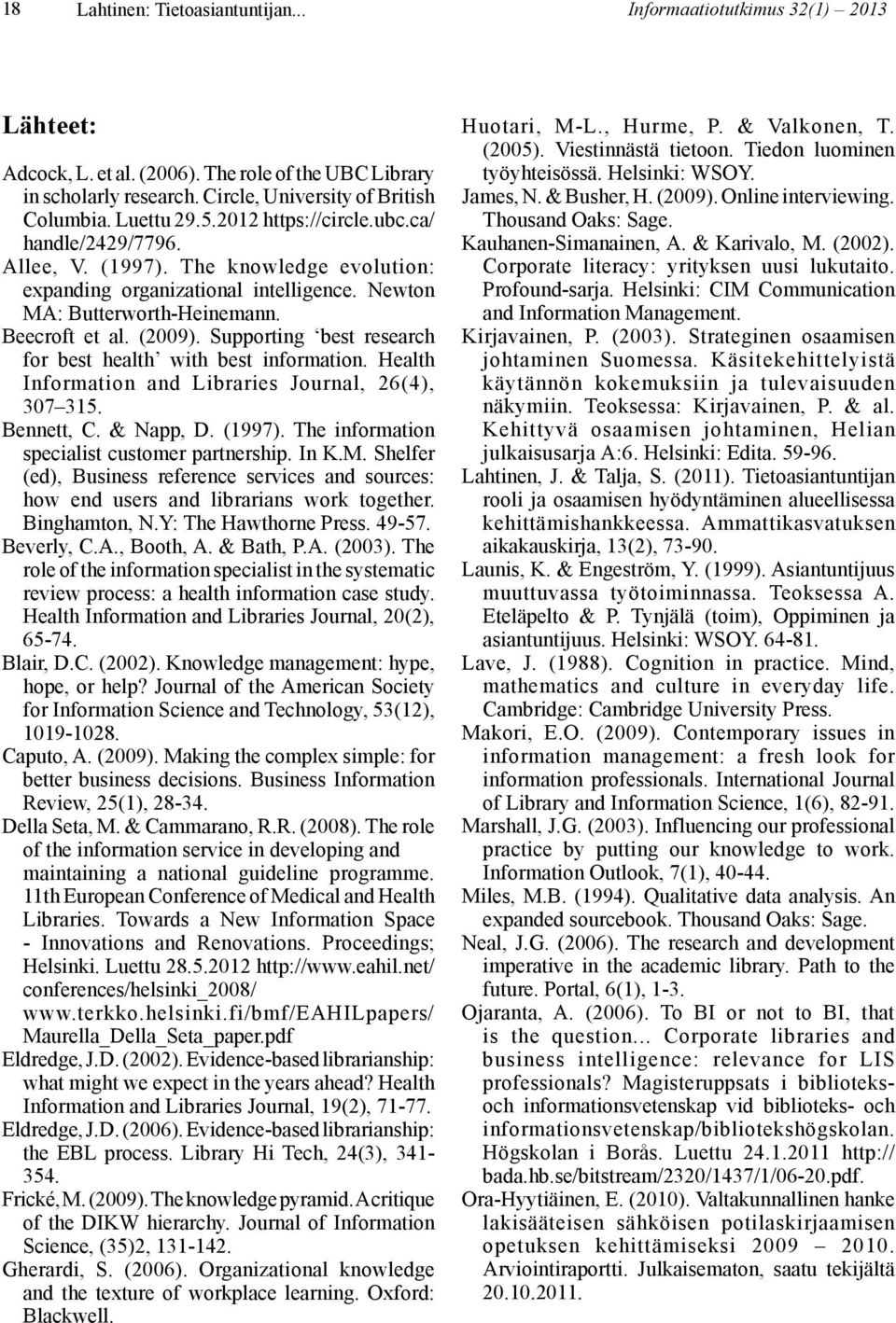 Supporting best research for best health with best information. Health Information and Libraries Journal, 26(4), 307 315. Bennett, C. & Napp, D. (1997).