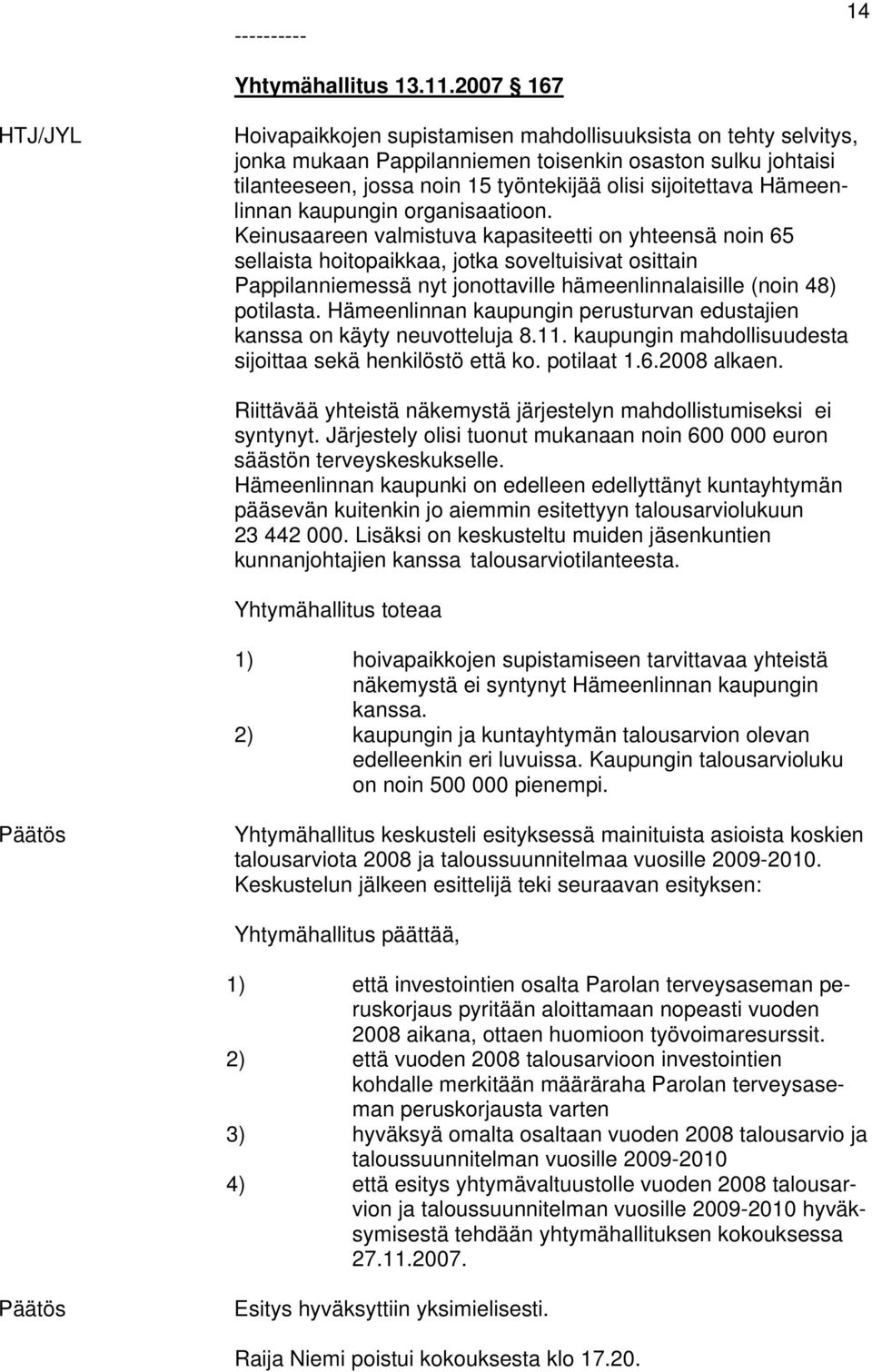 sijoitettava Hämeenlinnan kaupungin organisaatioon.