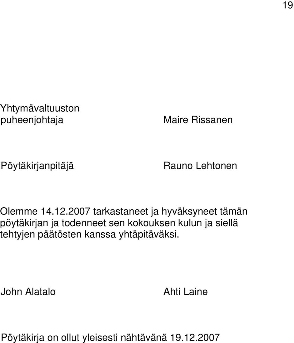 2007 tarkastaneet ja hyväksyneet tämän pöytäkirjan ja todenneet sen