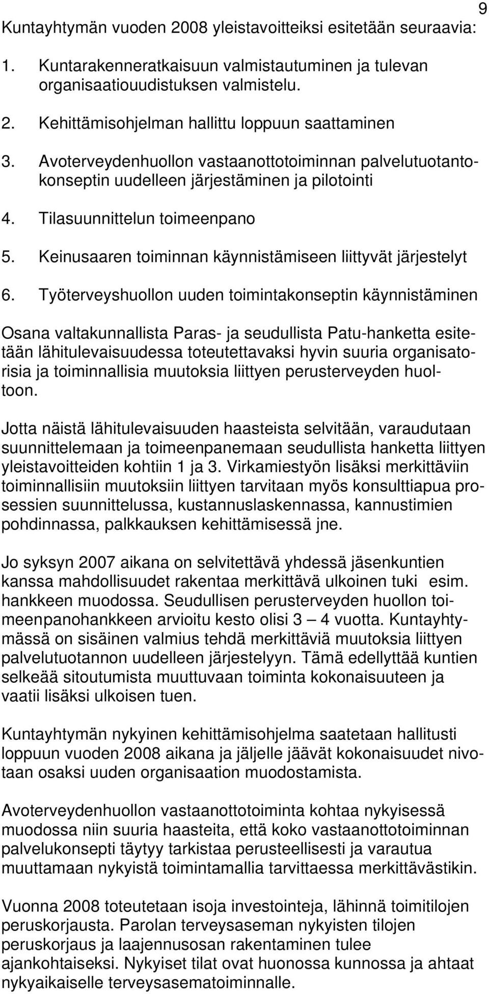 Keinusaaren toiminnan käynnistämiseen liittyvät järjestelyt 6.