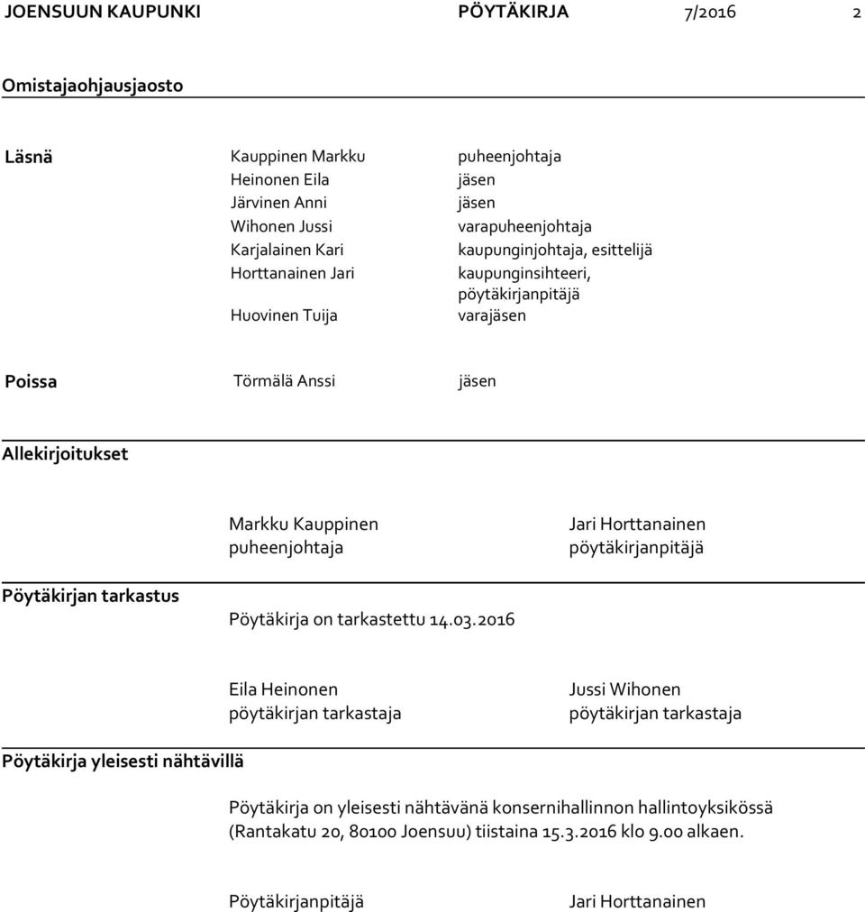 Jari Horttanainen pöytäkirjanpitäjä Pöytäkirjan tarkastus Pöytäkirja on tarkastettu 14.03.