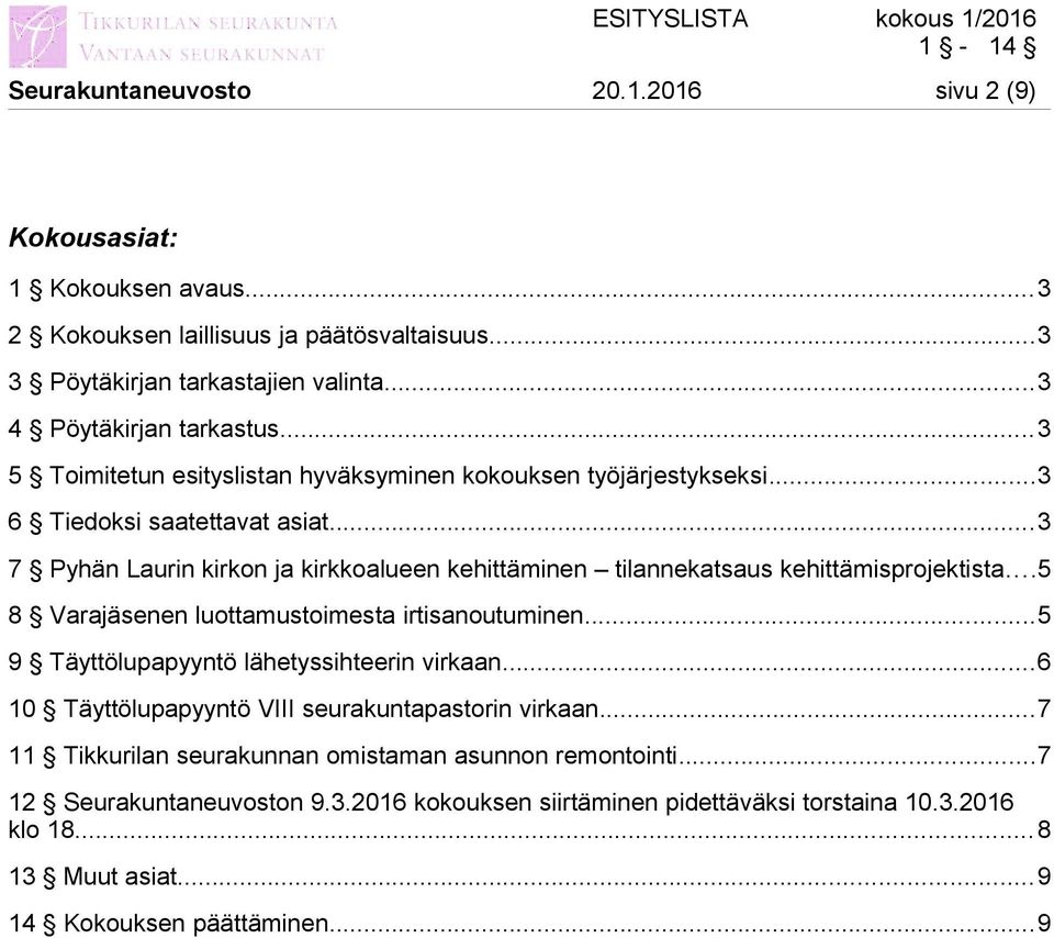 ..3 7 Pyhän Laurin kirkon ja kirkkoalueen kehittäminen tilannekatsaus kehittämisprojektista...5 8 Varajäsenen luottamustoimesta irtisanoutuminen.
