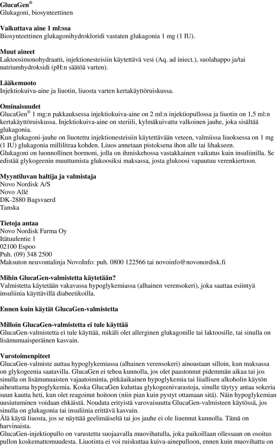 Lääkemuoto Injektiokuiva-aine ja liuotin, liuosta varten kertakäyttöruiskussa.