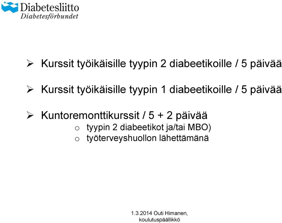 Kuntoremonttikurssit / 5 + 2 päivää o tyypin 2 diabeetikot