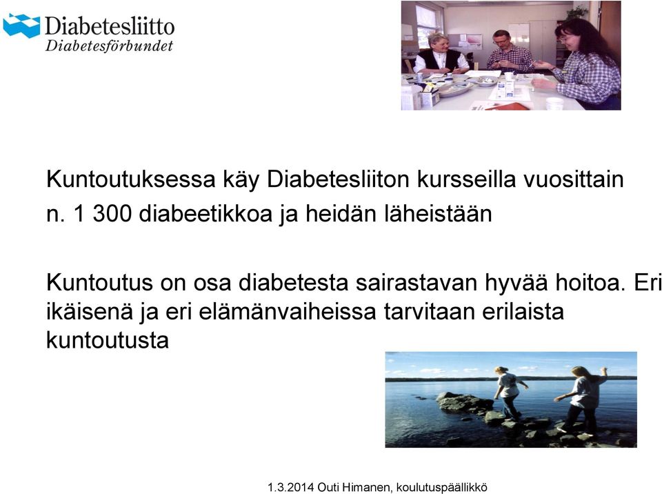 1 300 diabeetikkoa ja heidän läheistään Kuntoutus on