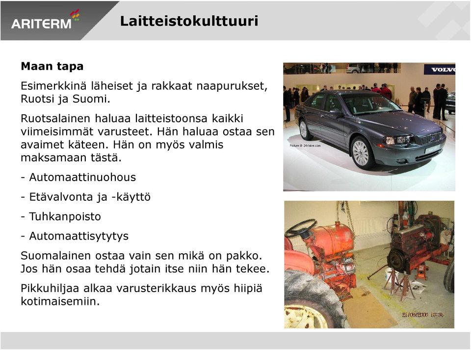 Hän on myös valmis maksamaan tästä.