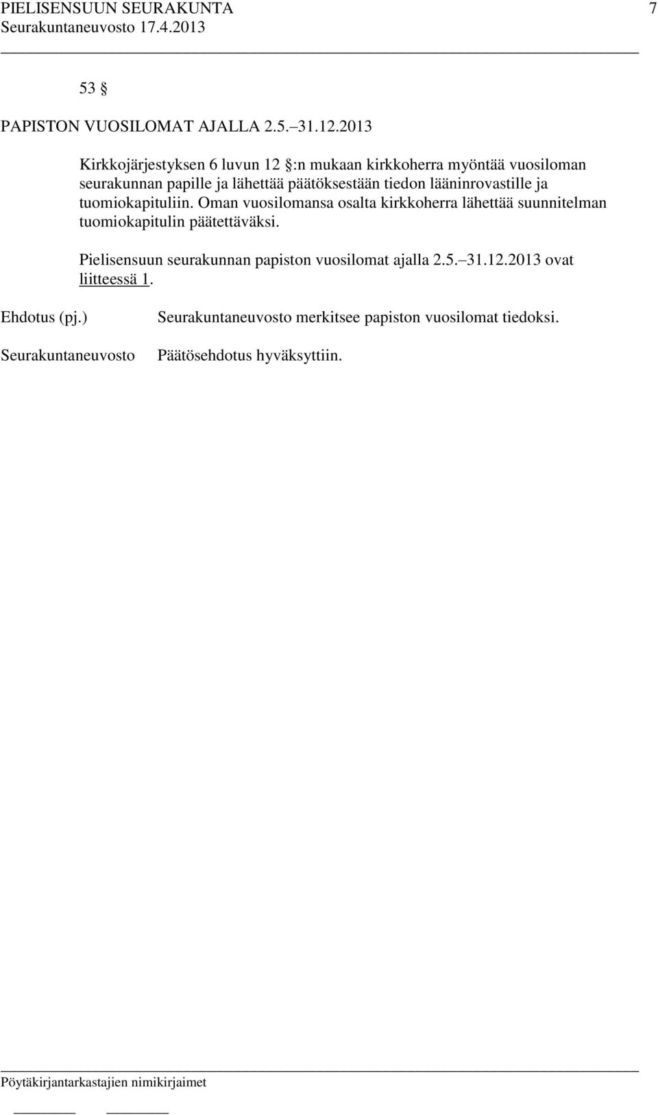 lähettää päätöksestään tiedon lääninrovastille ja tuomiokapituliin.